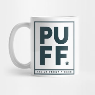 PUFF - pay up front Mug